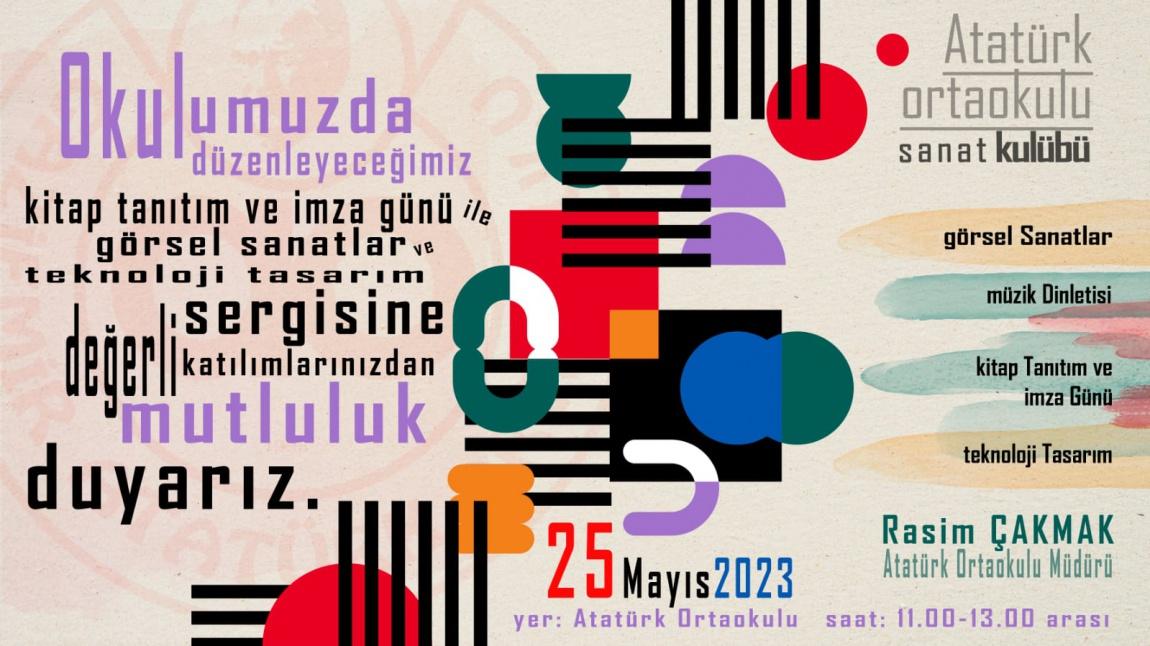 25 Mayıs 2023 Perşembe günü saat 11.00'de okulumuzda Atatürk'ün Genç Kalemleri nin kitap tanıtımı ve imza günü,teknoloji tasarım ve resim sergisi ile müzik dinletisi düzenliyoruz.