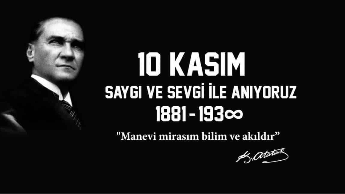 Atatürk Ortaokulu Olarak Atamızı Saygı,Sevgi ve Minnetle Andık.